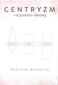Centryzm racjonalno-ideowy - Radisław Anapolski - książka