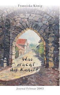 Was macht die Kunst? - Franziska König - ebook