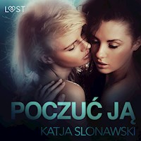 LUST. Poczuć ją - opowiadanie erotyczne - Katja Slonawski - ebook + audiobook