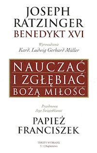 Nauczać i zgłębiać Bożą Miłość - Joseph Ratzinger - książka