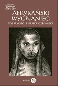 Afrykański wygnaniec. Tożsamość a prawa człowieka. - Joanna Mantel-Niećko - ebook