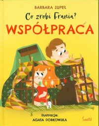 Co zrobi Frania? Tom 1 Współpraca - Supeł Barbara - książka