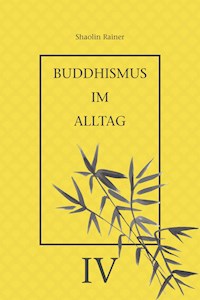 Buddhismus im Alltag IV - Rainer Deyhle - ebook