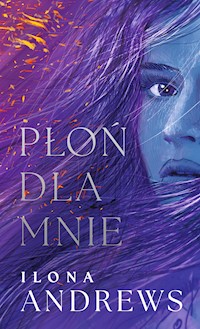 Płoń dla mnie - Ilona Andrews - ebook + audiobook