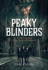 Peaky Blinders. Prawdziwa historia słynnych gangów Birminghamu - Chinn Carl - ebook + książka