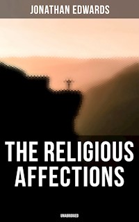 The Religious Affections (Unabridged) - Jonathan Edwards - ebook