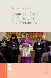 L'unité de l'Église, entre fractures et convergences - Jérôme Bascoul - ebook