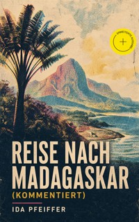 Reise nach Madagaskar (Kommentiert) - Ida Pfeiffer - ebook