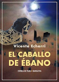 El caballo de ébano - Vicente Echerri - ebook