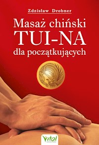 Masaż chiński Tui-Na dla początkujących - Zdzisław Drobner - ebook + książka