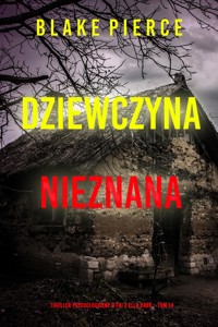 Dziewczyna, nieznana (Thriller psychologiczny o FBI z Ellą Dark – Tom 14) - Blake Pierce - ebook