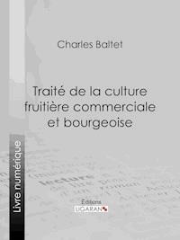 Traité de la culture fruitière commerciale et bourgeoise - Ligaran - ebook