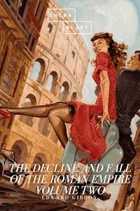 The Decline and Fall of the Roman Empire: Volume Two - Edward Gibbon - ebook