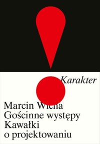 Gościnne występy Kawałki o projektowaniu - Marcin Wicha - książka