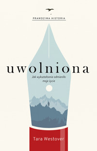 Uwolniona. Jak wykształcenie odmieniło moje życie - Tara Westover - ebook + książka