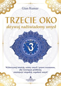 Trzecie oko. Aktywuj nadświadomy umysł - Gian Kumar - książka