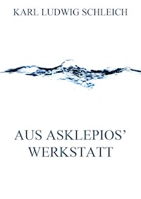 Aus Asklepios' Werkstatt - Karl Ludwig Schleich - ebook