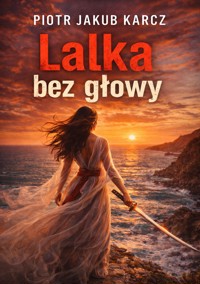 Lalka bez głowy - Piotr Jakub Karcz - ebook