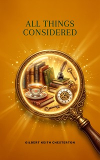All Things Considered - Gilbert Keith Chesterton - ebook