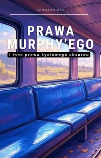 Prawa Murphy’ego i inne prawa życiowego absurdu - Leonard Has - ebook