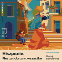 Hiszpania. Fiesta dobra na wszystko - Maciej Bernatowicz - ebook + audiobook + książka