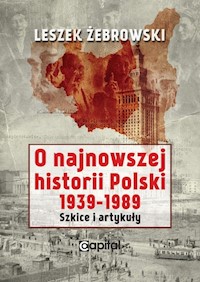 O najnowszej historii Polski 1939-1989 - Żebrowski Leszek - książka