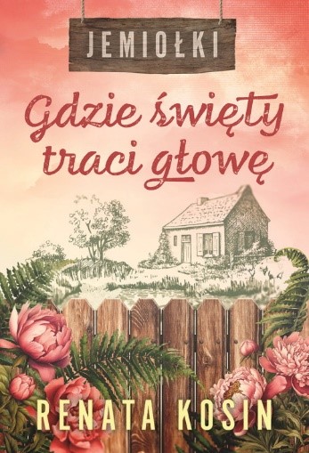 Gdzie święty traci głowę. Cykl Jemiołki. Tom 2 - Renata Kosin - książka