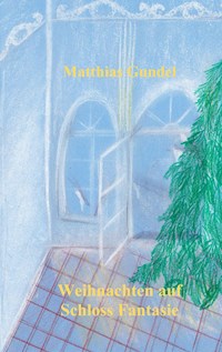 Weihnachten auf Schloss Fantasie - Matthias Gundel - ebook