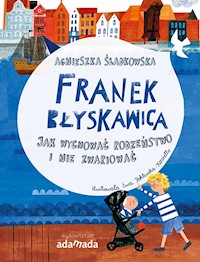 Franek Błyskawica. Jak wychować rodzeństwo i nie zwariować - Agnieszka Śladkowska - ebook
