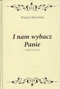 I nam wybacz Panie - Mycielska Danuta - książka