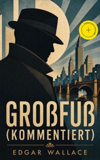 Großfuß (Kommentiert) - Edgar Wallace - ebook