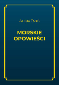 Morskie opowieści -  Alicja Tabiś - ebook