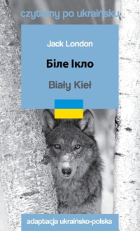 Biały Kieł. Czytamy po ukraińsku - Jack London - książka