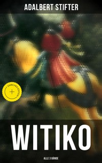 WITIKO (Alle 3 Bände) - Adalbert  Stifter - ebook