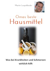 Omas beste Hausmittel - Martin Leopoldseder - ebook