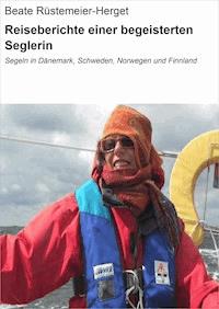 Reiseberichte einer begeisterten Seglerin - Beate Rüstemeier-Herget - ebook