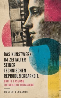Das Kunstwerk im Zeitalter seiner technischen Reproduzierbarkeit. Dritte Fassung (Autorisierte Endfassung) - Walter  Benjamin - ebook