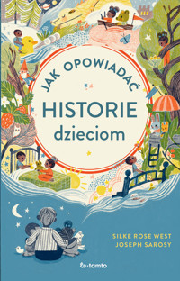 Jak opowiadać historie dzieciom - Joseph Sarosy, Silke Rose West - książka