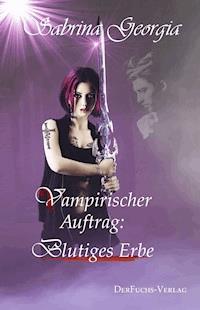 Vampirischer Auftrag - Blutiges Erbe - Sabrina Georgia - ebook