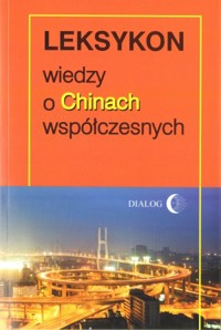 Leksykon wiedzy o Chinach współczesnych - zbiorowa praca - książka