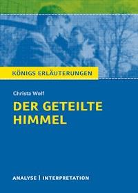 Der geteilte Himmel. Königs Erläuterungen. - Christa Wolf - ebook