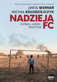 Nadzieja FC. Futbol, ludzie, polityka - Michał Kołodziejczyk, Anita Werner - książka