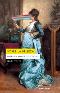 Sobre la belleza - Naief Yehya - ebook
