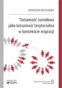 Tożsamość narodowa jako tożsamość terytorialna w kontekście migracji - Bielewska Agnieszka - książka