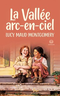 Anne de Green Gables – Tome 7 : La vallée arc-en-ciel (Novelaris) - Lucy Maud Montgomery - ebook