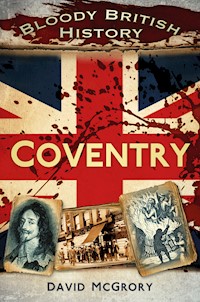 Bloody British History: Coventry - David McGrory - ebook