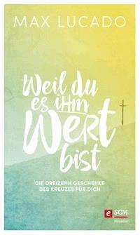 Weil du es ihm wert bist - Max Lucado - ebook