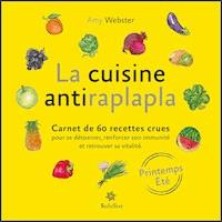 La cuisine antiraplapla - Printemps Eté - Amy Webster - ebook