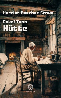 Harriet Beecher Stowe: Onkel Toms Hütte - Harriet Beecher Stowe - ebook