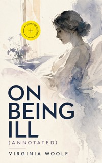 On Being Ill (Annotated) - Virginia Woolf - ebook